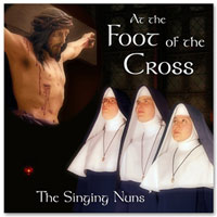 At the Foot of the Cross by the Singing Nuns